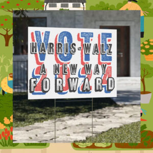 Vote 2024 Harris - Walz A New Way For Ward Yard Sign