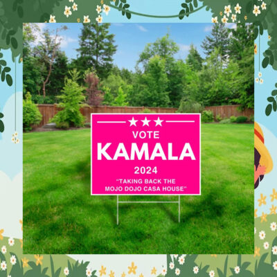 Vote Kamala 2024 Taking Back the Mojo Dojo Casa House Yard Sign