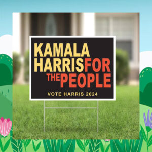 Vote Kamala Harris For The People 2024 Yard Sign