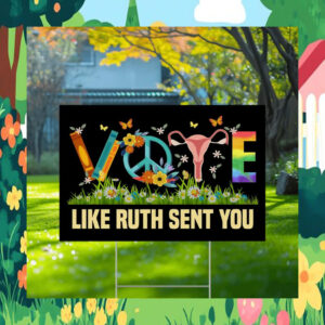 Vote Kamala Harris Like Ruth Sent You Yard Sign