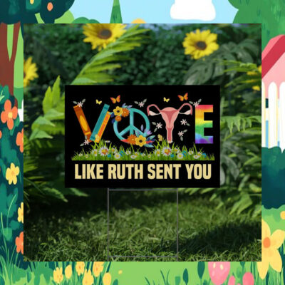 Vote Kamala Harris Like Ruth Sent You Yard Sign