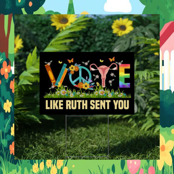 Vote Kamala Harris Like Ruth Sent You Yard Sign