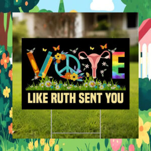 Vote Kamala Harris Like Ruth Sent You Yard Sign