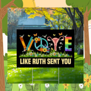Vote Kamala Like Ruth Sent You Yard Sign