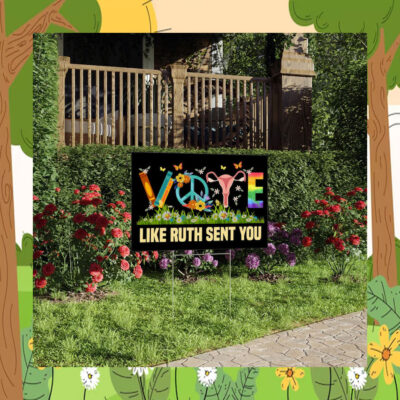 Vote Kamala Like Ruth Sent You Yard Sign