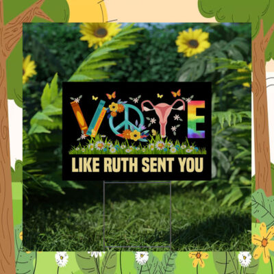 Vote Kamala Like Ruth Sent You Yard Sign