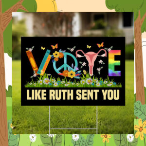 Vote Kamala Like Ruth Sent You Yard Sign