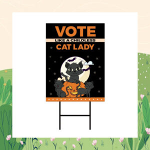Vote Like A Childless Cat Lady Kamala Harris Halloween Yard Sign