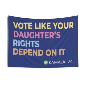 Vote Like Your Daughter's Rights Depend On It Indoor Wall Tapestries