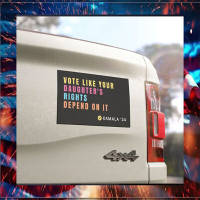 Vote Like Your Daughter's Rights Depend On It Kamala 24 Car Magnet