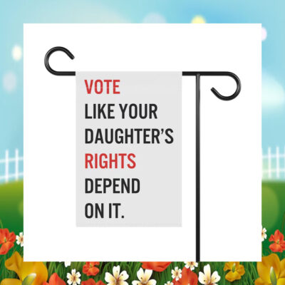 Vote Like Your Daughter's Rights Depend On It Kamala Harris Flag