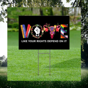 Vote Like Your Rights Depend On It Kamala 2024 Election Yard Sign