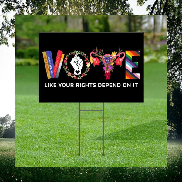 Vote Like Your Rights Depend On It Kamala 2024 Election Yard Sign