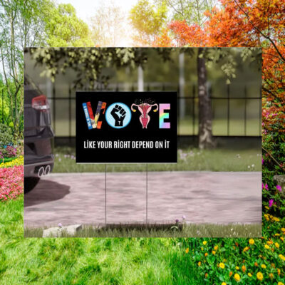 Vote Like Your Rights Depend On It Kamala Yard Sign