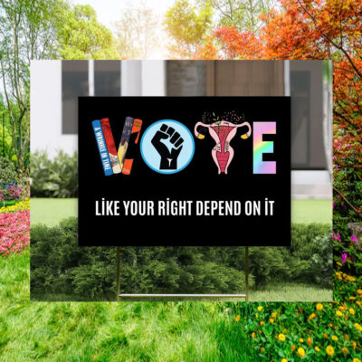 Vote Like Your Rights Depend On It Kamala Yard Sign