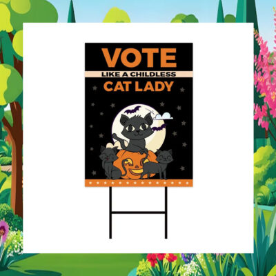 Vote like Childless Cat Lady Kamala Harris Yard Sign