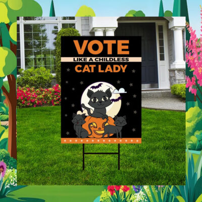 Vote like Childless Cat Lady Kamala Harris Yard Sign