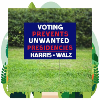 Voting Prevents Unwanted Presidencies Harris Walz 2024 Plastic Yard Sign