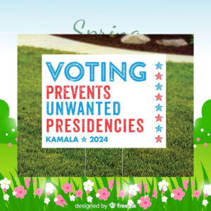 Voting Prevents Unwanted Presidencies Kamala 2024 Yard Sign