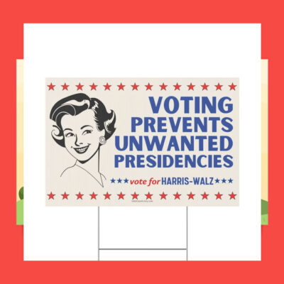 Voting Prevents Unwanted Presidencies Vote For Harris-Walz Yard Sign