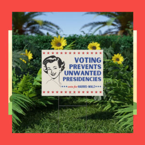 Voting Prevents Unwanted Presidencies Vote For Harris-Walz Yard Sign