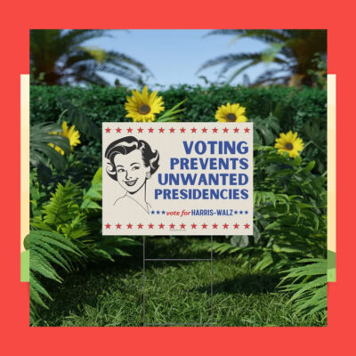 Voting Prevents Unwanted Presidencies Vote For Harris-Walz Yard Sign