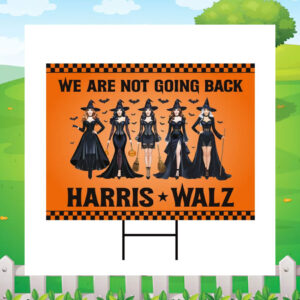 We Are Not Going Back Harris Walz 2024 Halloween Yard Sign