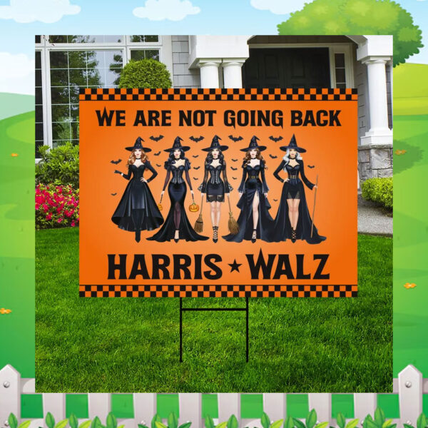 We Are Not Going Back Harris Walz 2024 Halloween Yard Sign