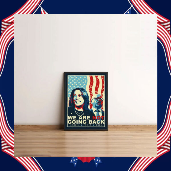 We Are Not Going Back Harris Walz 2024 Poster