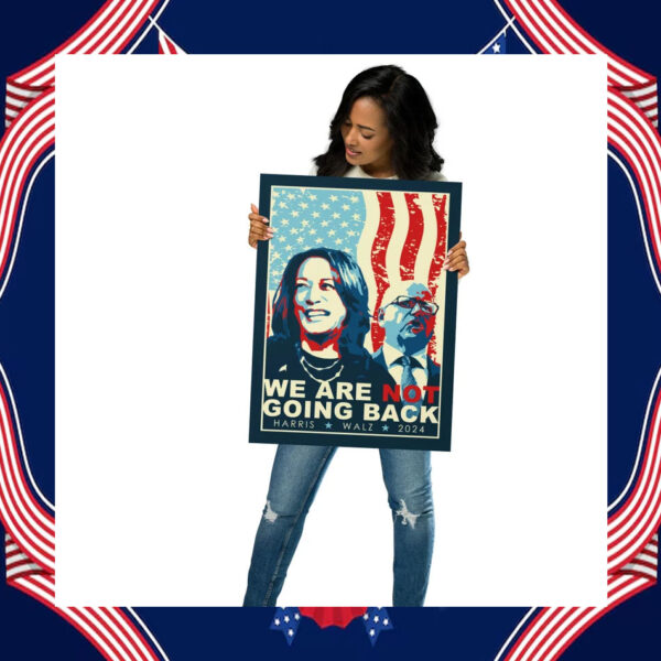 We Are Not Going Back Harris Walz 2024 Poster