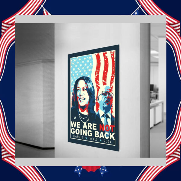 We Are Not Going Back Harris Walz 2024 Poster