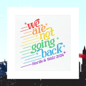 We Are Not Going Back Harris & Walz 24 Car Magnets