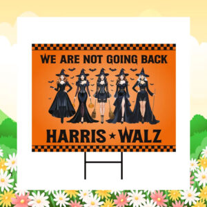 We Are Not Going Back Harris Walz 24 Halloween Yard Sign