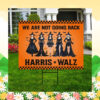 We Are Not Going Back Harris Walz 24 Halloween Yard Sign