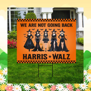 We Are Not Going Back Harris Walz 24 Halloween Yard Sign