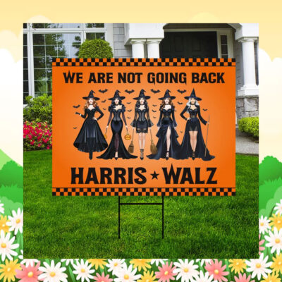 We Are Not Going Back Harris Walz 24 Halloween Yard Sign