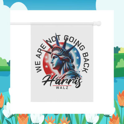 We Are Not Going Back Harris Walz Flag
