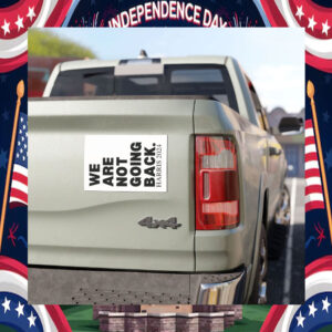 We Are Not Going Back Kamala Harris 2024 Car Magnet