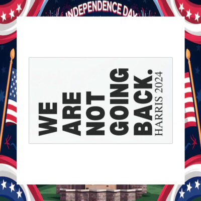 We Are Not Going Back Kamala Harris 2024 Car Magnet