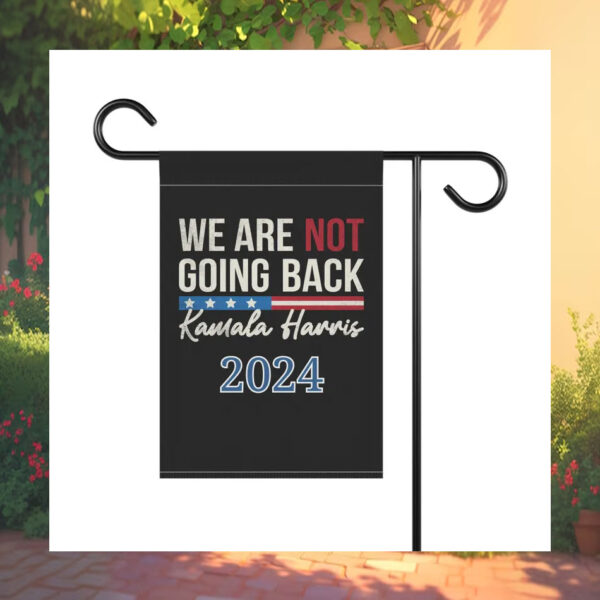 We Are Not Going Back Kamala Harris 2024 Flag