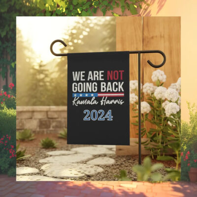 We Are Not Going Back Kamala Harris 2024 Flag
