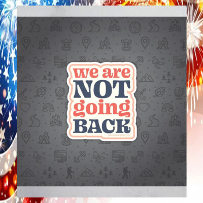 We Are Not Going Back Kamala Sticker