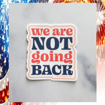 We Are Not Going Back Kamala Sticker