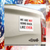 We Are Not Going Back Like Ever Kamala Car Magnet