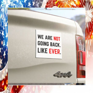 We Are Not Going Back Like Ever Kamala Car Magnet