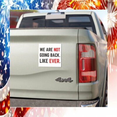 We Are Not Going Back Like Ever Kamala Car Magnet