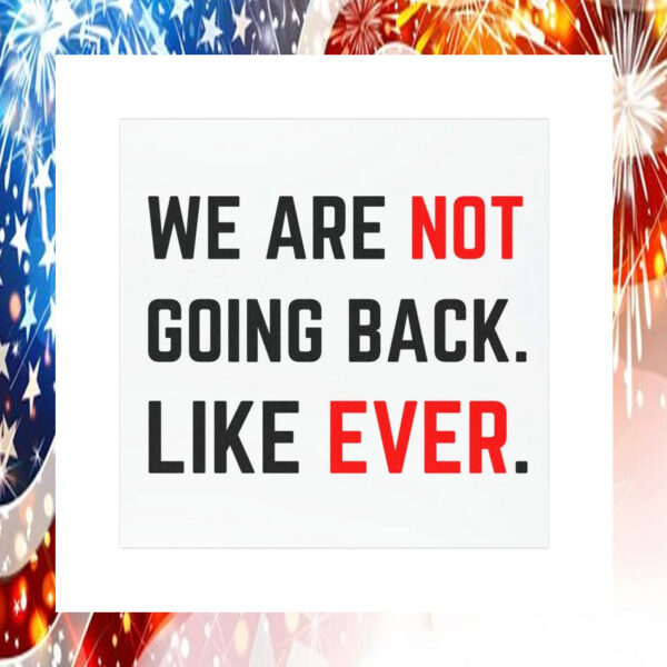 We Are Not Going Back Like Ever Kamala Car Magnet