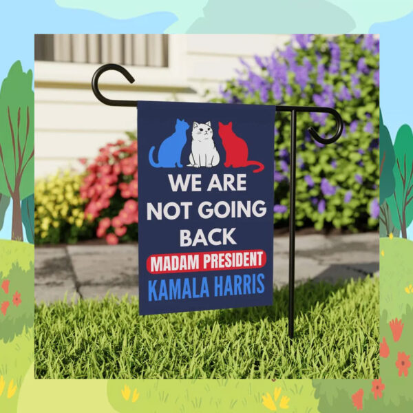 We Are Not Going Back Madam President Kamala Harris Flag