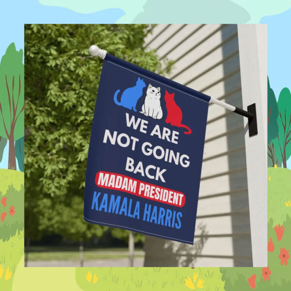We Are Not Going Back Madam President Kamala Harris Flag
