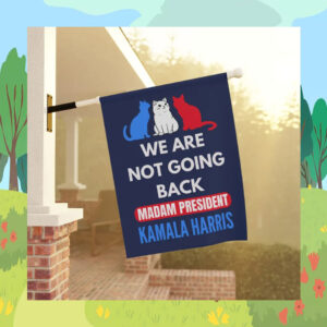We Are Not Going Back Madam President Kamala Harris Flag